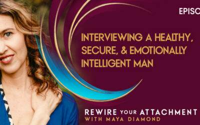 Interviewing a Healthy, Secure, & Emotionally Intelligent Man / 005