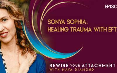 Sonya Sophia: Healing Trauma with EFT / 006