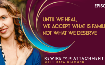 Until We Heal, We Accept What is Familiar, Not What We Deserve / 018